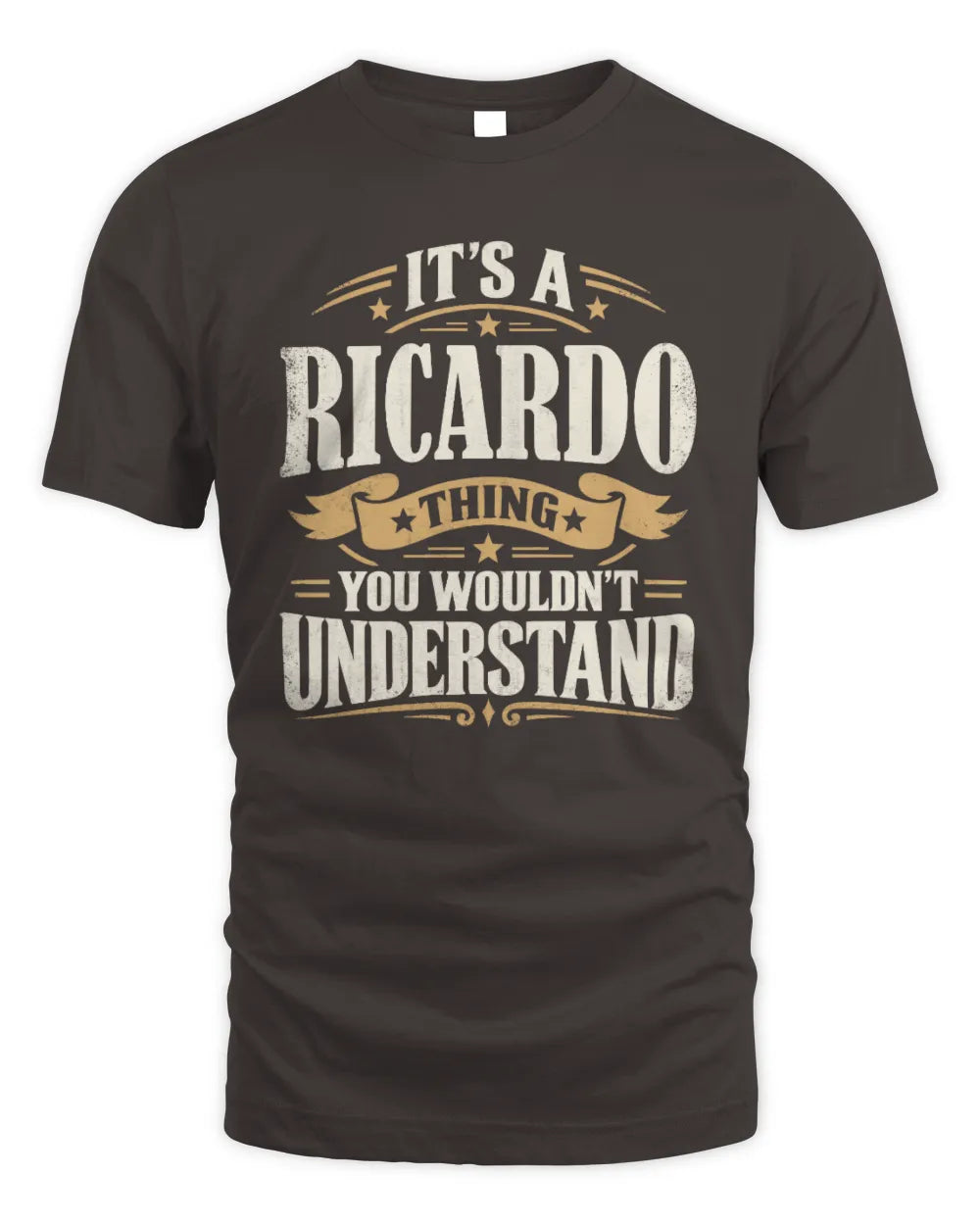 RICARDO P08 TH51 - Personalized “It’s a/an [NAME] Thing – You Wouldn’t Understand” Shirt - Unisex Standard T-Shirt - Dark Chocolate
