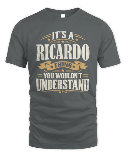 RICARDO P08 TH51 - Personalized “It’s a/an [NAME] Thing – You Wouldn’t Understand” Shirt - Unisex Standard T-Shirt - Charcoal