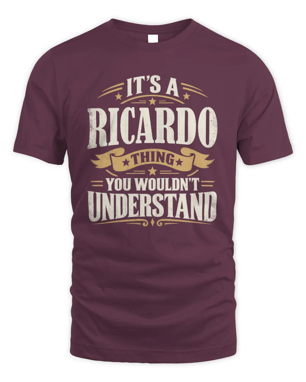 RICARDO P08 TH51 - Personalized “It’s a/an [NAME] Thing – You Wouldn’t Understand” Shirt - Unisex Standard T-Shirt - Maroon