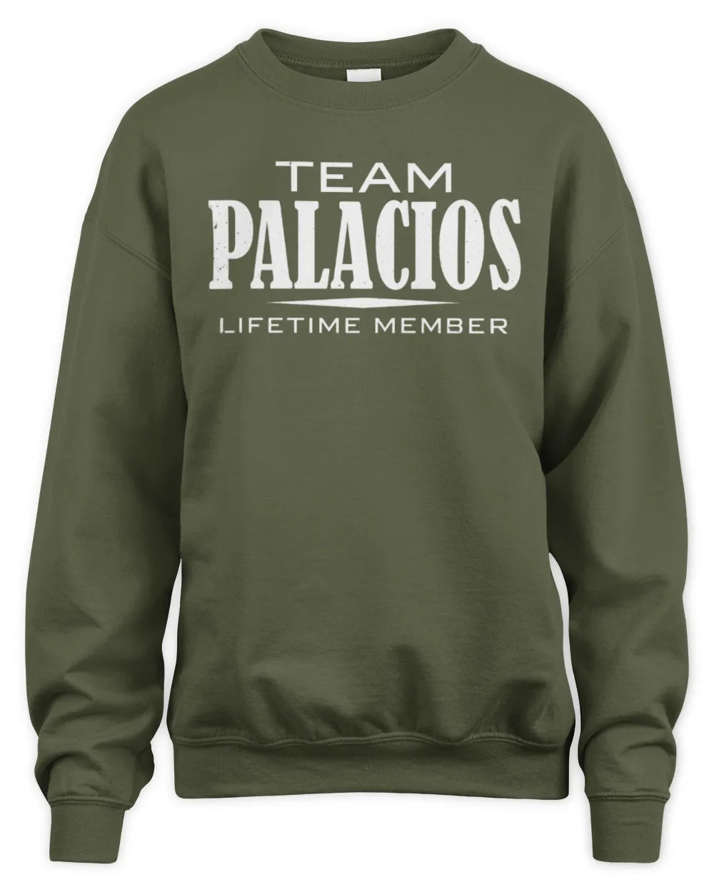 PALACIOS BL62-K4-128 - Personalized “Team NAME Lifetime Member” - Unisex Sweatshirt - Military Green