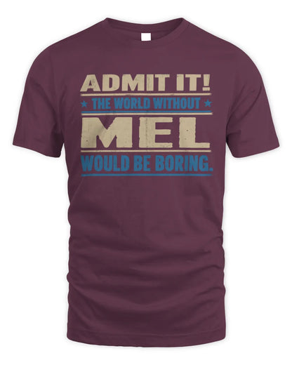 MEL TP68-K2-968 – Personalized Funny Quote Apparel “The World Without NAME Would Be Boring” - Unisex Standard T-Shirt - Maroon