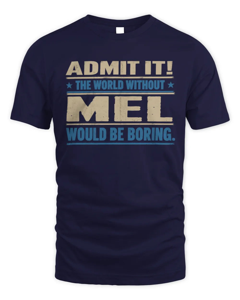MEL TP68-K2-968 – Personalized Funny Quote Apparel “The World Without NAME Would Be Boring” - Unisex Standard T-Shirt - Navy