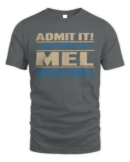 MEL TP68-K2-968 – Personalized Funny Quote Apparel “The World Without NAME Would Be Boring” - Unisex Standard T-Shirt - Charcoal