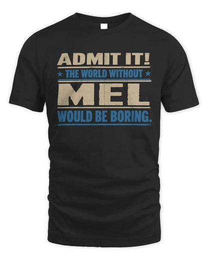 MEL TP68-K2-968 – Personalized Funny Quote Apparel “The World Without NAME Would Be Boring” - Unisex Standard T-Shirt - Black
