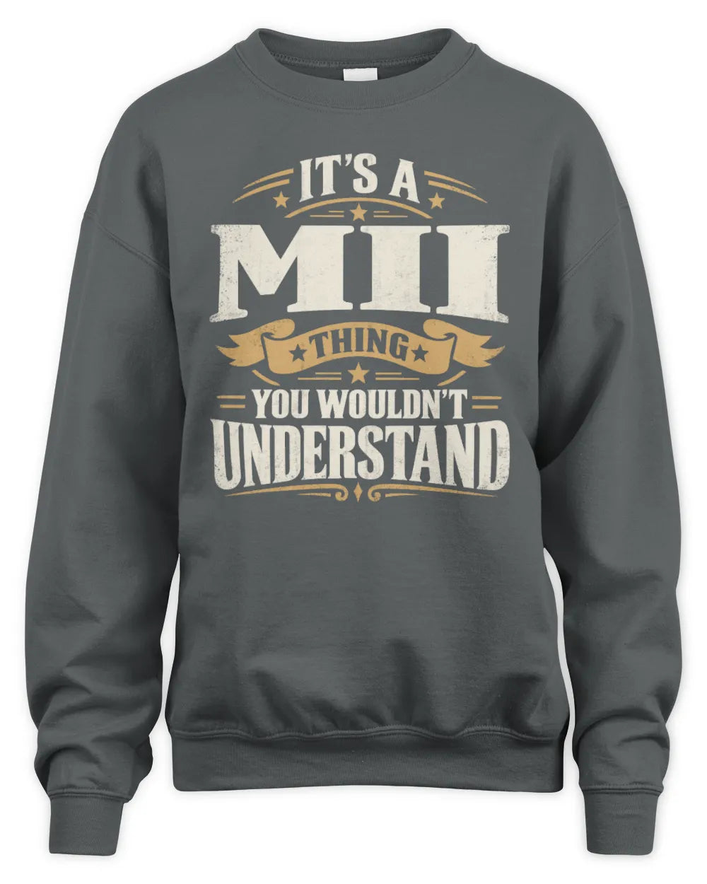 MII P08 TH51 - Personalized “It’s a/an [NAME] Thing – You Wouldn’t Understand” Shirt - Unisex Sweatshirt - Charcoal