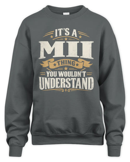 MII P08 TH51 - Personalized “It’s a/an [NAME] Thing – You Wouldn’t Understand” Shirt - Unisex Sweatshirt - Charcoal