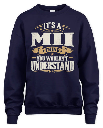MII P08 TH51 - Personalized “It’s a/an [NAME] Thing – You Wouldn’t Understand” Shirt - Unisex Sweatshirt - Navy