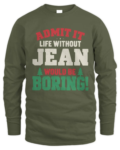 JEAN P5 TH08 Christmas T-Shirt – “Life Without NAME Would Be Boring” - Men's Long Sleeved T-Shirt - Military Green