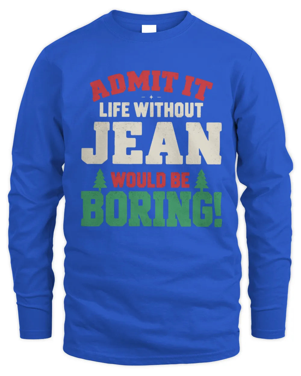 JEAN P5 TH08 Christmas T-Shirt – “Life Without NAME Would Be Boring” - Men's Long Sleeved T-Shirt - Royal