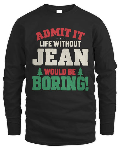 JEAN P5 TH08 Christmas T-Shirt – “Life Without NAME Would Be Boring” - Men's Long Sleeved T-Shirt - Black