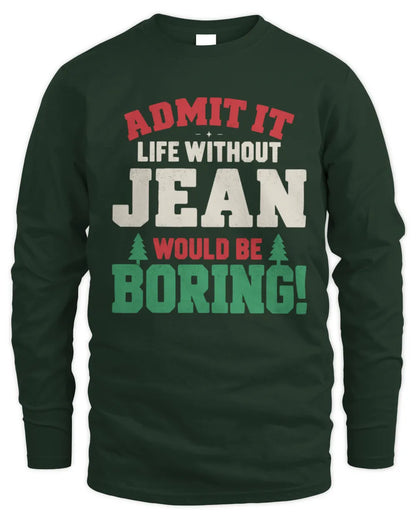 JEAN P5 TH08 Christmas T-Shirt – “Life Without NAME Would Be Boring” - Men's Long Sleeved T-Shirt - Forest Green