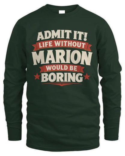 MARION P4 KT003 Personalized Funny Quote Apparel “Life Without NAME Would Be Boring” - Men's Long Sleeved T-Shirt - Forest Green