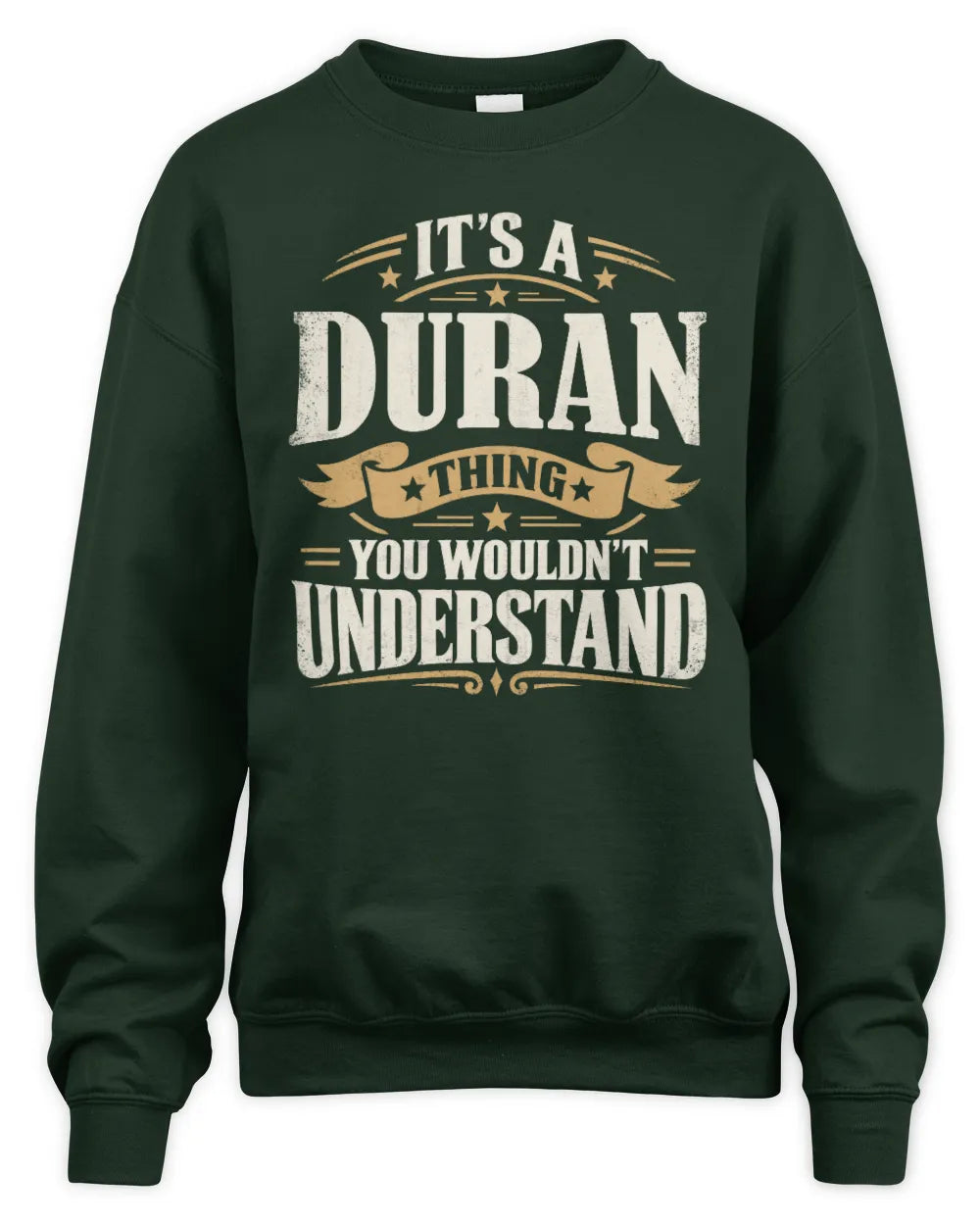 DURAN P08 TH51 - Personalized “It’s a/an [NAME] Thing – You Wouldn’t Understand” Shirt - Unisex Sweatshirt - Forest Green