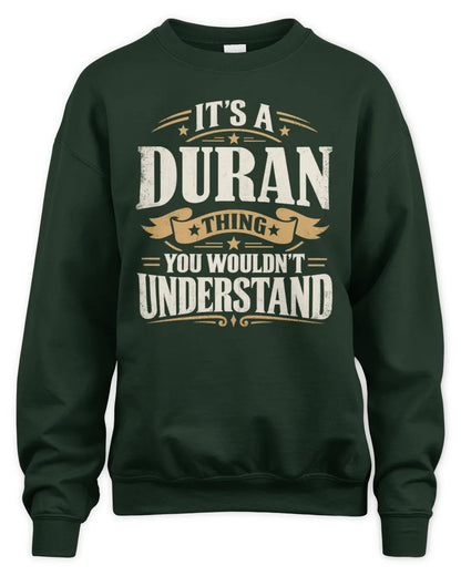 DURAN P08 TH51 - Personalized “It’s a/an [NAME] Thing – You Wouldn’t Understand” Shirt - Unisex Sweatshirt - Forest Green