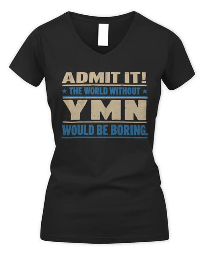 YMN TP68-K2-968 – Personalized Funny Quote Apparel “The World Without NAME Would Be Boring” - Women's V-Neck T-Shirt - Black