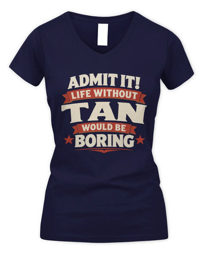 TAN P4 KT003 Personalized Funny Quote Apparel “Life Without NAME Would Be Boring” - Women's V-Neck T-Shirt - Navy