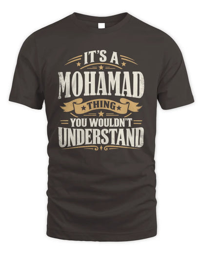 MOHAMAD P08 TH51 - Personalized “It’s a/an [NAME] Thing – You Wouldn’t Understand” Shirt - Unisex Standard T-Shirt - Dark Chocolate