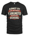 YAMAMOTO P4 KT003 Personalized Funny Quote Apparel “Life Without NAME Would Be Boring”