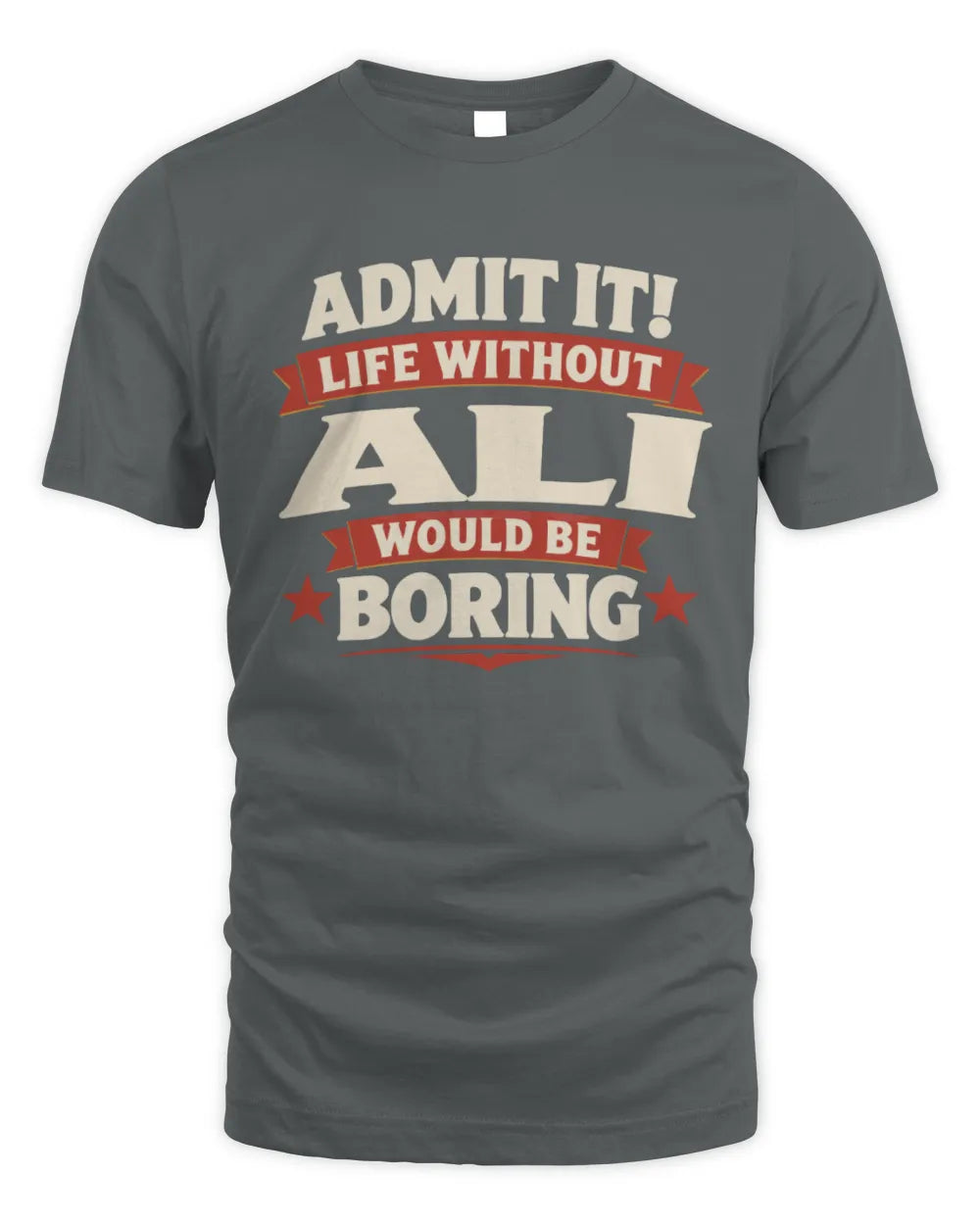 ALI P4 KT003 Personalized Funny Quote Apparel “Life Without NAME Would Be Boring” - Unisex Standard T-Shirt - Charcoal