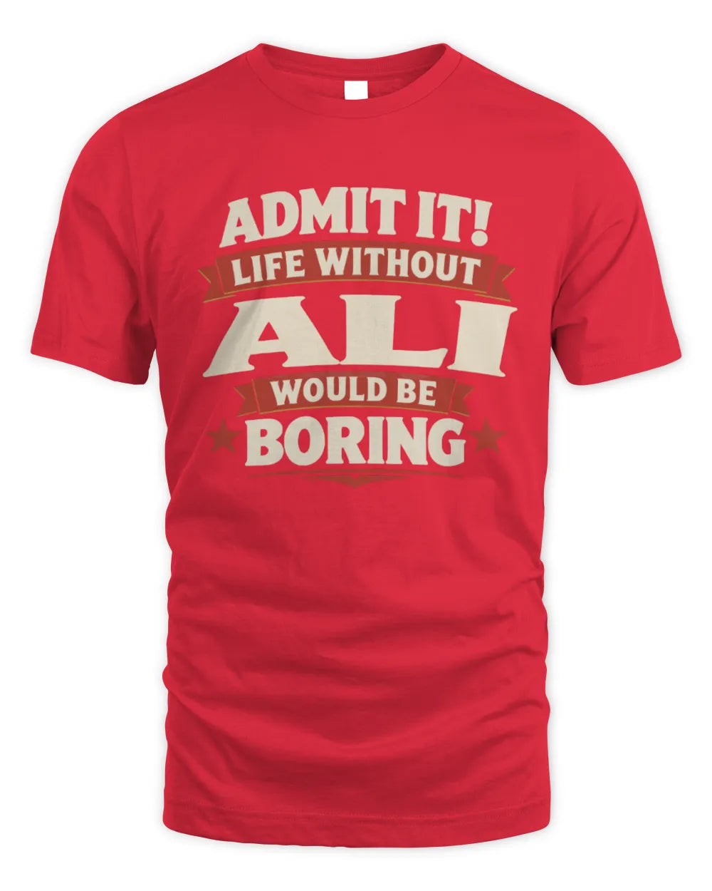 ALI P4 KT003 Personalized Funny Quote Apparel “Life Without NAME Would Be Boring” - Unisex Standard T-Shirt - Red