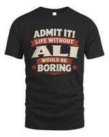 ALI P4 KT003 Personalized Funny Quote Apparel “Life Without NAME Would Be Boring” - Unisex Standard T-Shirt - Black