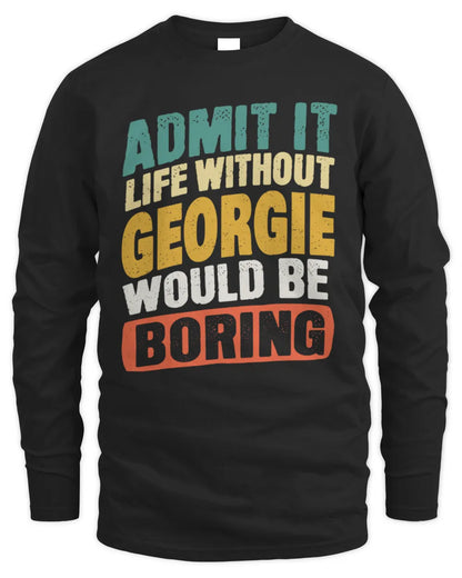 GEORGIE TP88-K4-229
Personalized Funny Quote Apparel “Life Without NAME Would Be Boring” - Men's Long Sleeved T-Shirt - Black