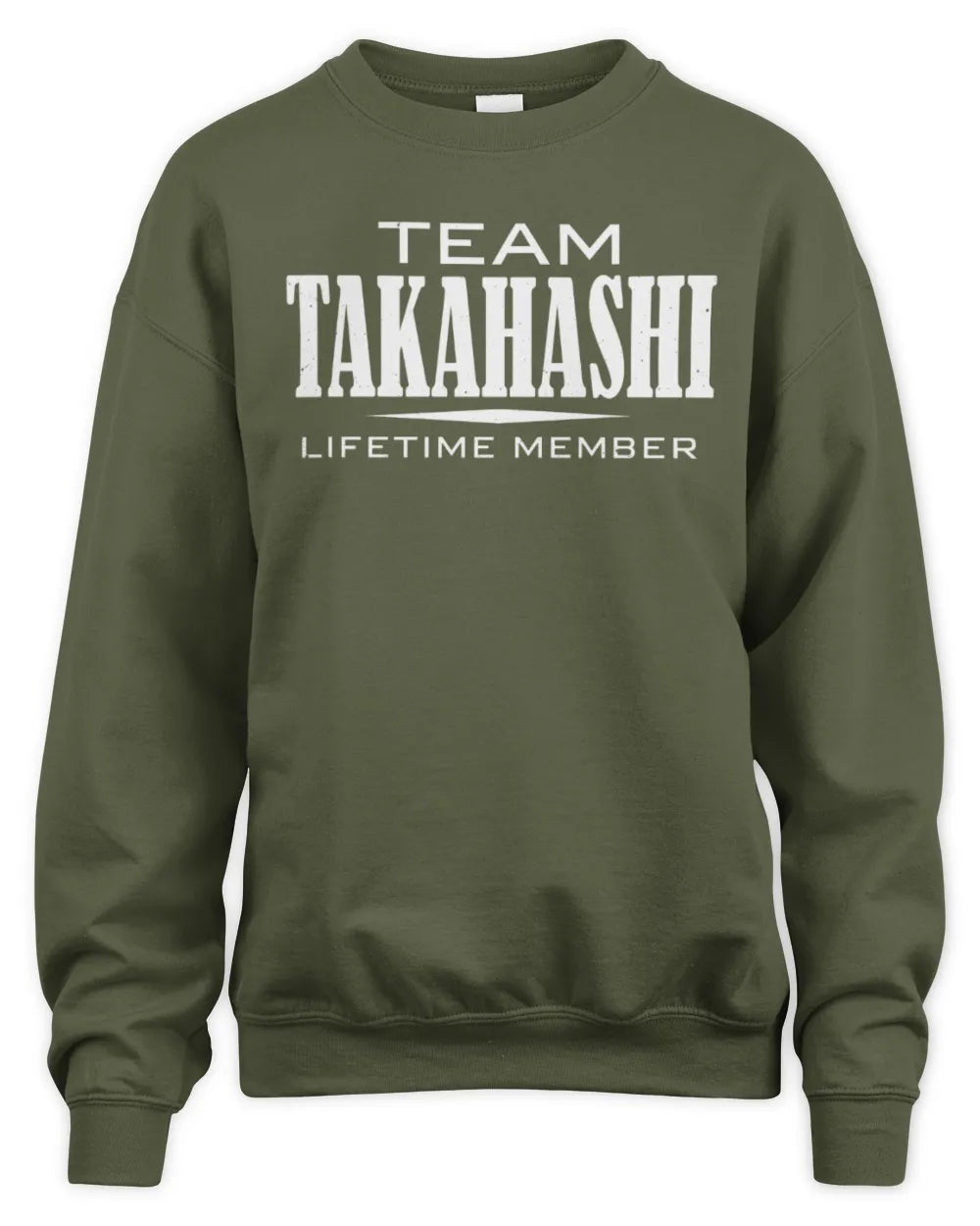 TAKAHASHI BL62-K4-128 - Personalized “Team NAME Lifetime Member” - Unisex Sweatshirt - Military Green