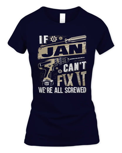 JAN TX03 P02 - Personalized Handyman Mechanic Shirt “If NAME Can’t Fix It, We’re All Screwed” - Women's Standard T-Shirt - Navy
