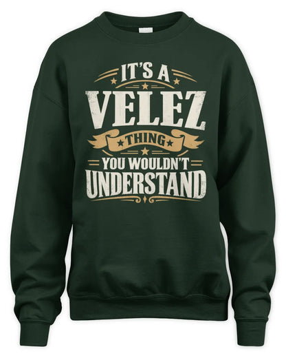 VELEZ P08 TH51 - Personalized “It’s a/an [NAME] Thing – You Wouldn’t Understand” Shirt - Unisex Sweatshirt - Forest Green