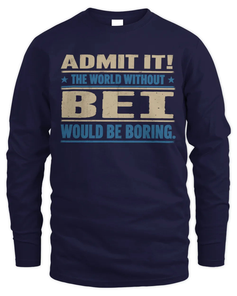 BEI TP68-K2-968 – Personalized Funny Quote Apparel “The World Without NAME Would Be Boring” - Men's Long Sleeved T-Shirt - Navy