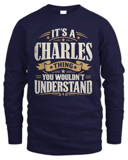 CHARLES P08 TH51 - Personalized “It’s a/an [NAME] Thing – You Wouldn’t Understand” Shirt - Men's Long Sleeved T-Shirt - Navy