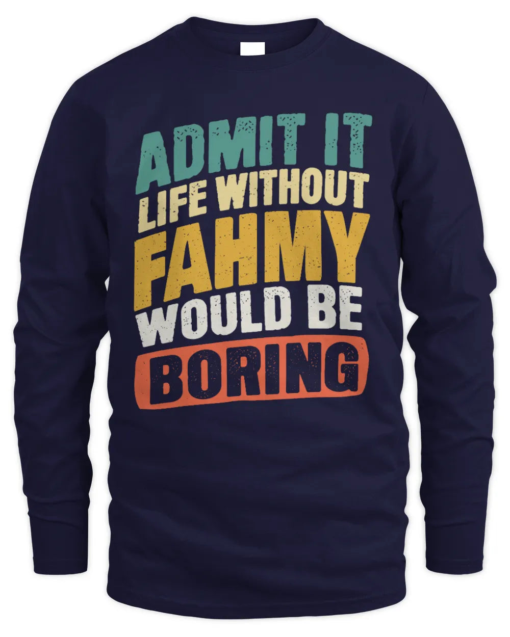 FAHMY TP88-K4-229
Personalized Funny Quote Apparel “Life Without NAME Would Be Boring” - Men's Long Sleeved T-Shirt - Navy