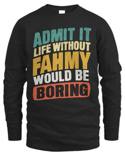 FAHMY TP88-K4-229
Personalized Funny Quote Apparel “Life Without NAME Would Be Boring” - Men's Long Sleeved T-Shirt - Black