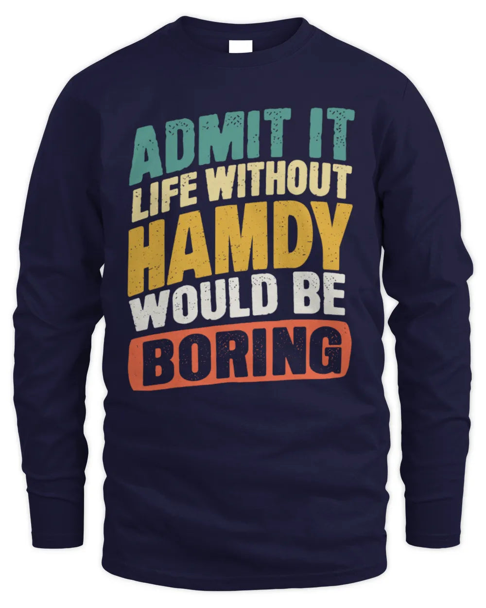 HAMDY TP88-K4-229
Personalized Funny Quote Apparel “Life Without NAME Would Be Boring” - Men's Long Sleeved T-Shirt - Navy