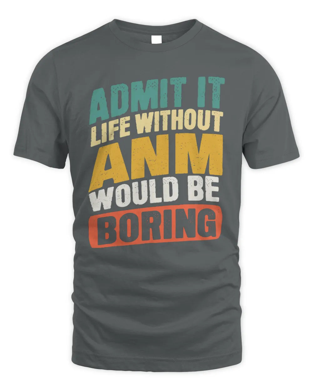 ANM TP88-K4-229
Personalized Funny Quote Apparel “Life Without NAME Would Be Boring” - Unisex Standard T-Shirt - Charcoal
