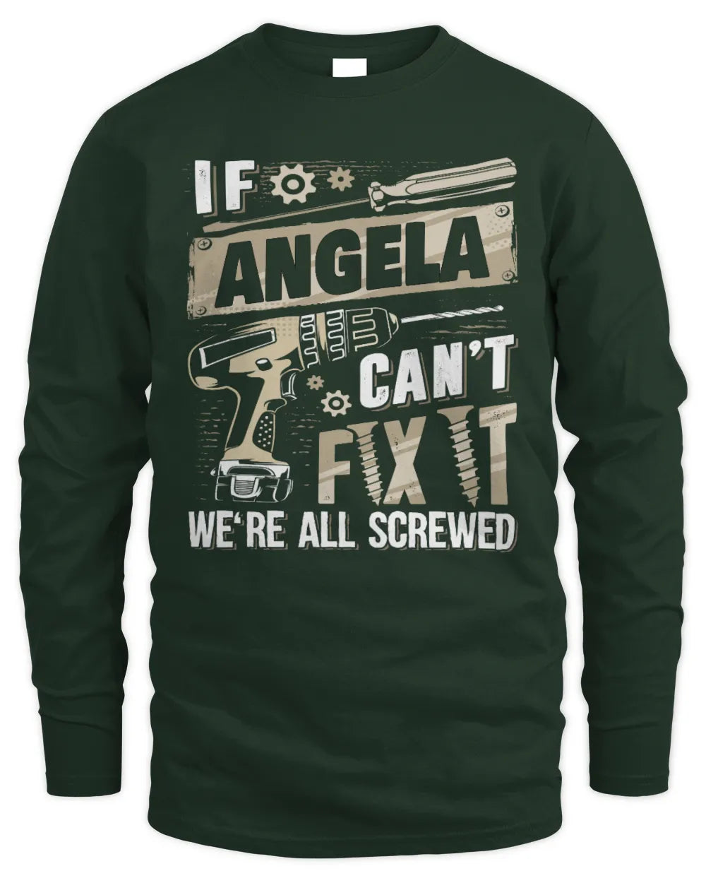 ANGELA TX03 P02 - Personalized Handyman Mechanic Shirt “If NAME Can’t Fix It, We’re All Screwed” - Men's Long Sleeved T-Shirt - Forest Green