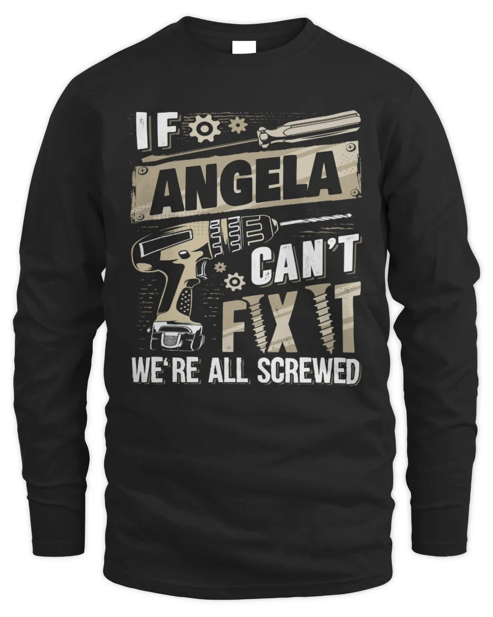 ANGELA TX03 P02 - Personalized Handyman Mechanic Shirt “If NAME Can’t Fix It, We’re All Screwed” - Men's Long Sleeved T-Shirt - Black