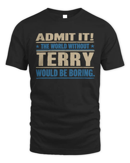 TERRY TP68-K2-968 – Personalized Funny Quote Apparel “The World Without NAME Would Be Boring”