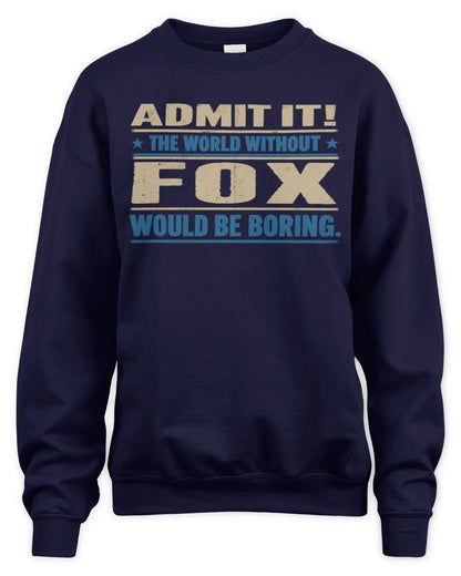 FOX TP68-K2-968 – Personalized Funny Quote Apparel “The World Without NAME Would Be Boring” - Unisex Sweatshirt - Navy