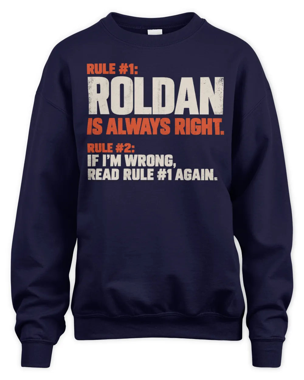 ROLDAN NP1-H006 
Always Right Personalized Name T-Shirt – Funny Custom Name Shirt - Unisex Sweatshirt - Navy
