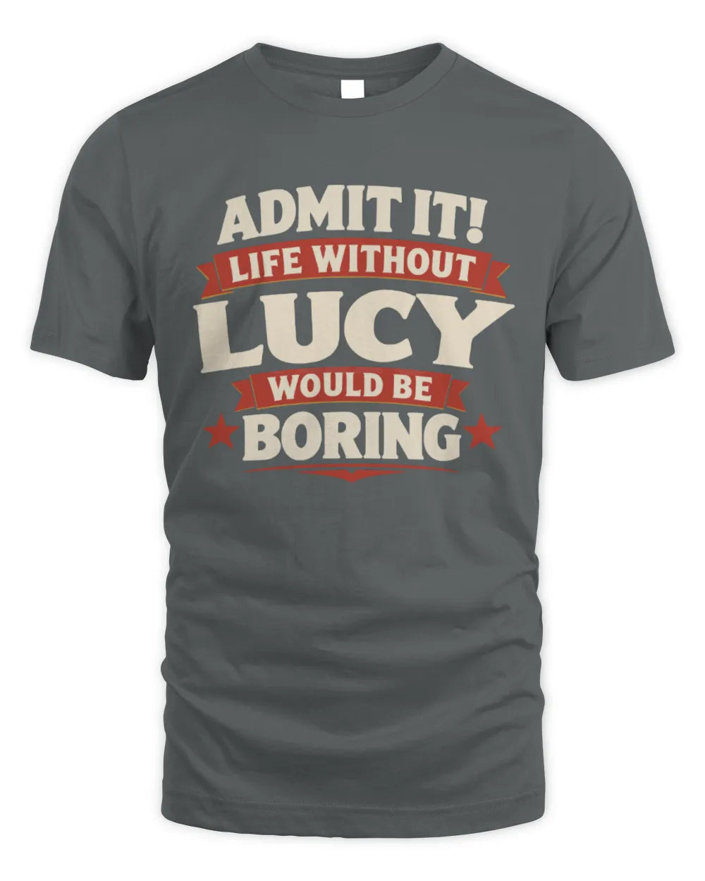 LUCY P4 KT003 Personalized Funny Quote Apparel “Life Without NAME Would Be Boring” - Unisex Standard T-Shirt - Charcoal