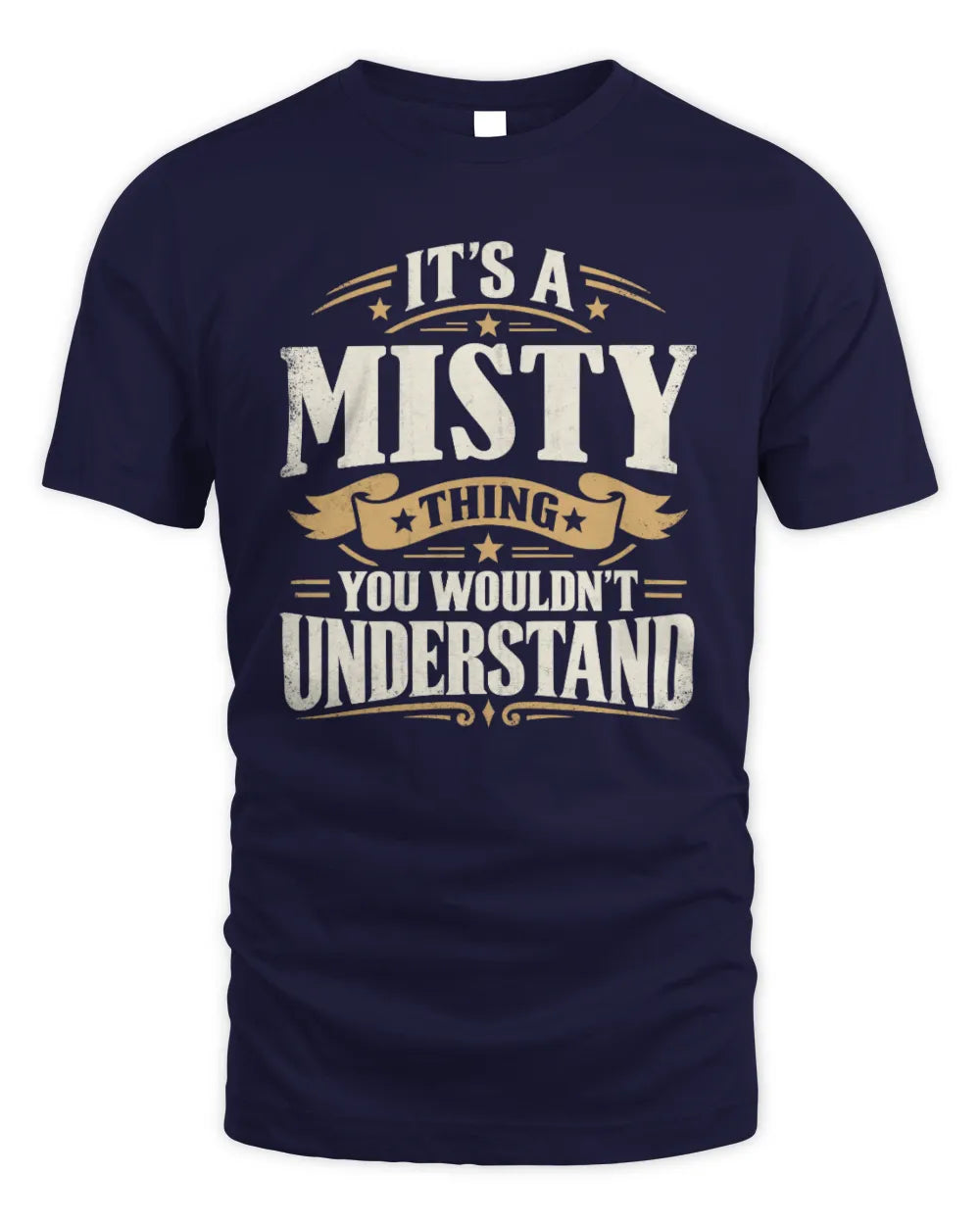 MISTY P08 TH51 - Personalized “It’s a/an [NAME] Thing – You Wouldn’t Understand” Shirt - Unisex Standard T-Shirt - Navy