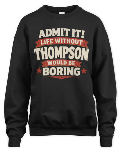 THOMPSON P4 KT003 Personalized Funny Quote Apparel “Life Without NAME Would Be Boring” - Unisex Sweatshirt - Black