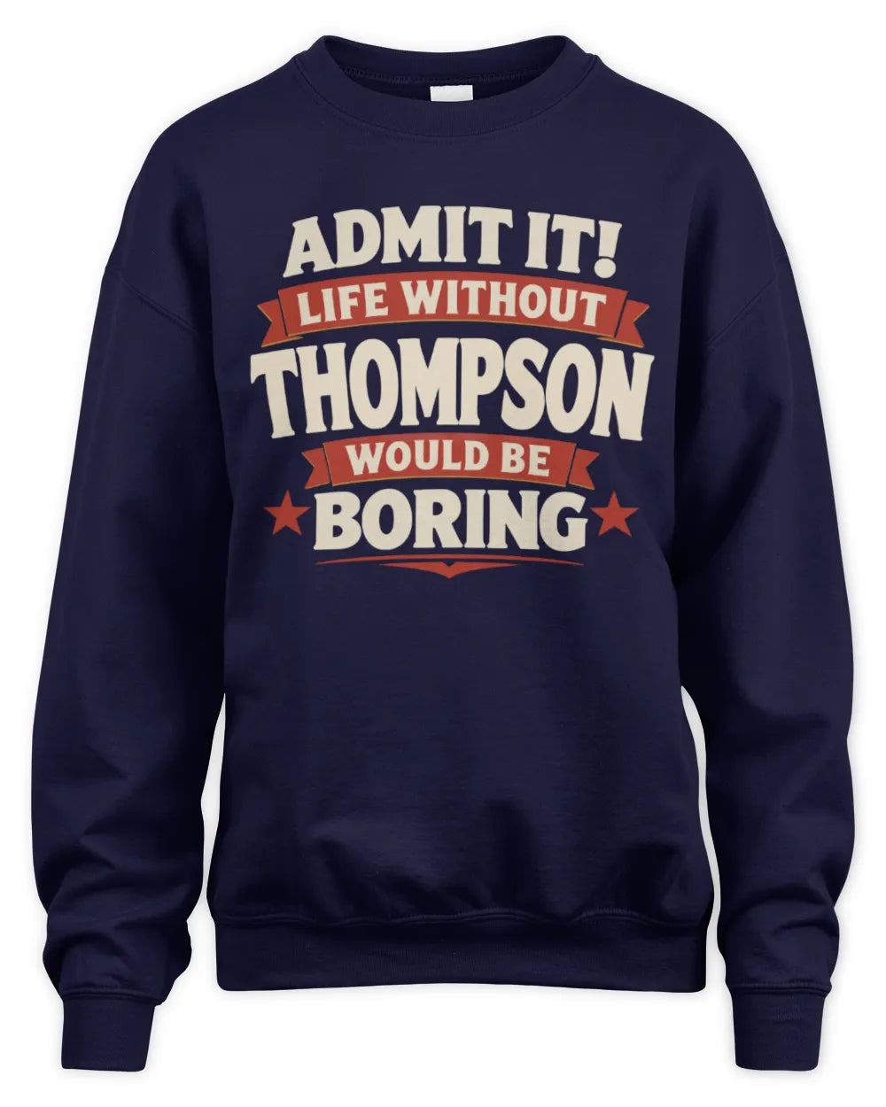 THOMPSON P4 KT003 Personalized Funny Quote Apparel “Life Without NAME Would Be Boring” - Unisex Sweatshirt - Navy