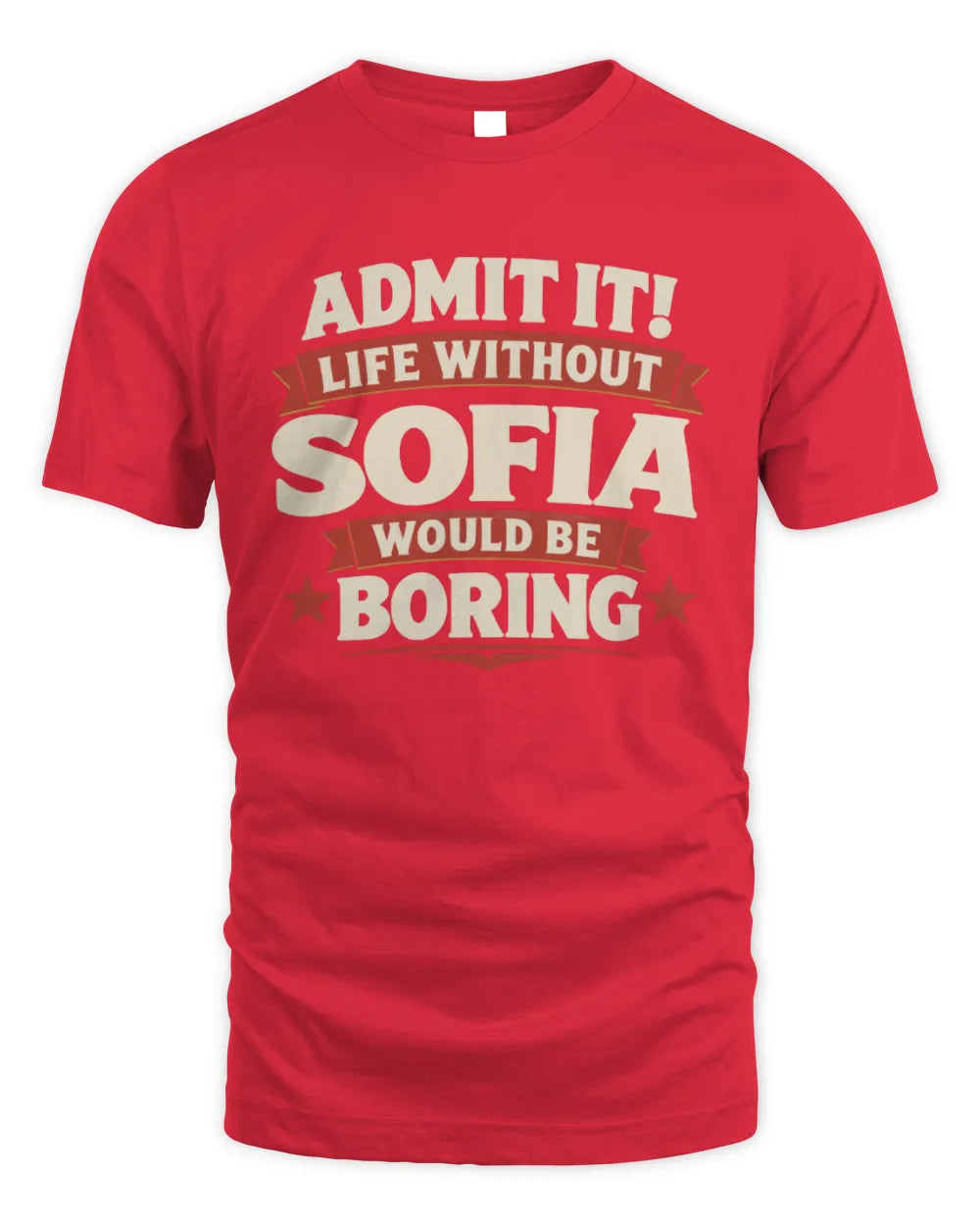 SOFIA P4 KT003 Personalized Funny Quote Apparel “Life Without NAME Would Be Boring” - Unisex Standard T-Shirt - Red