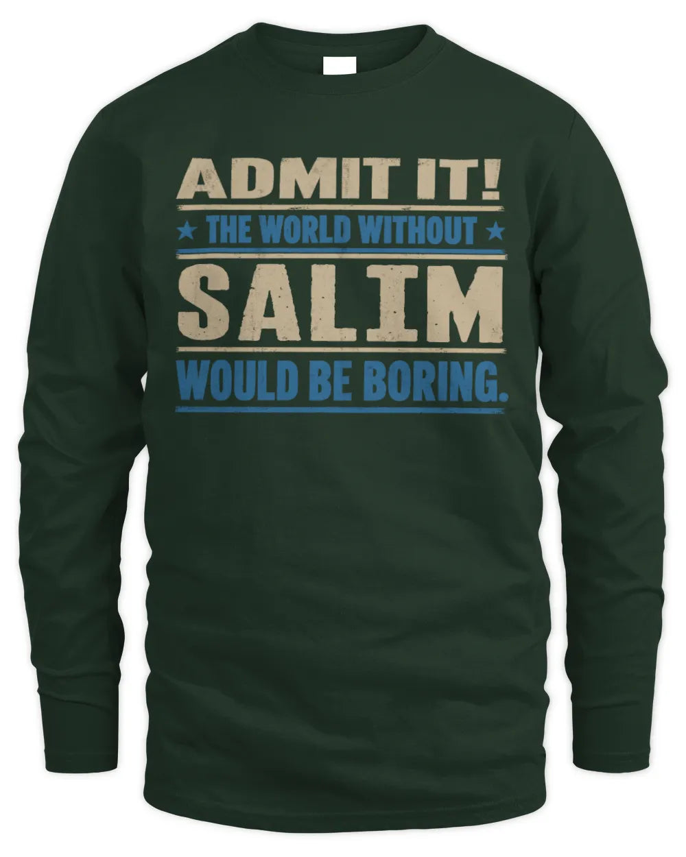 SALIM TP68-K2-968 – Personalized Funny Quote Apparel “The World Without NAME Would Be Boring” - Men's Long Sleeved T-Shirt - Forest Green