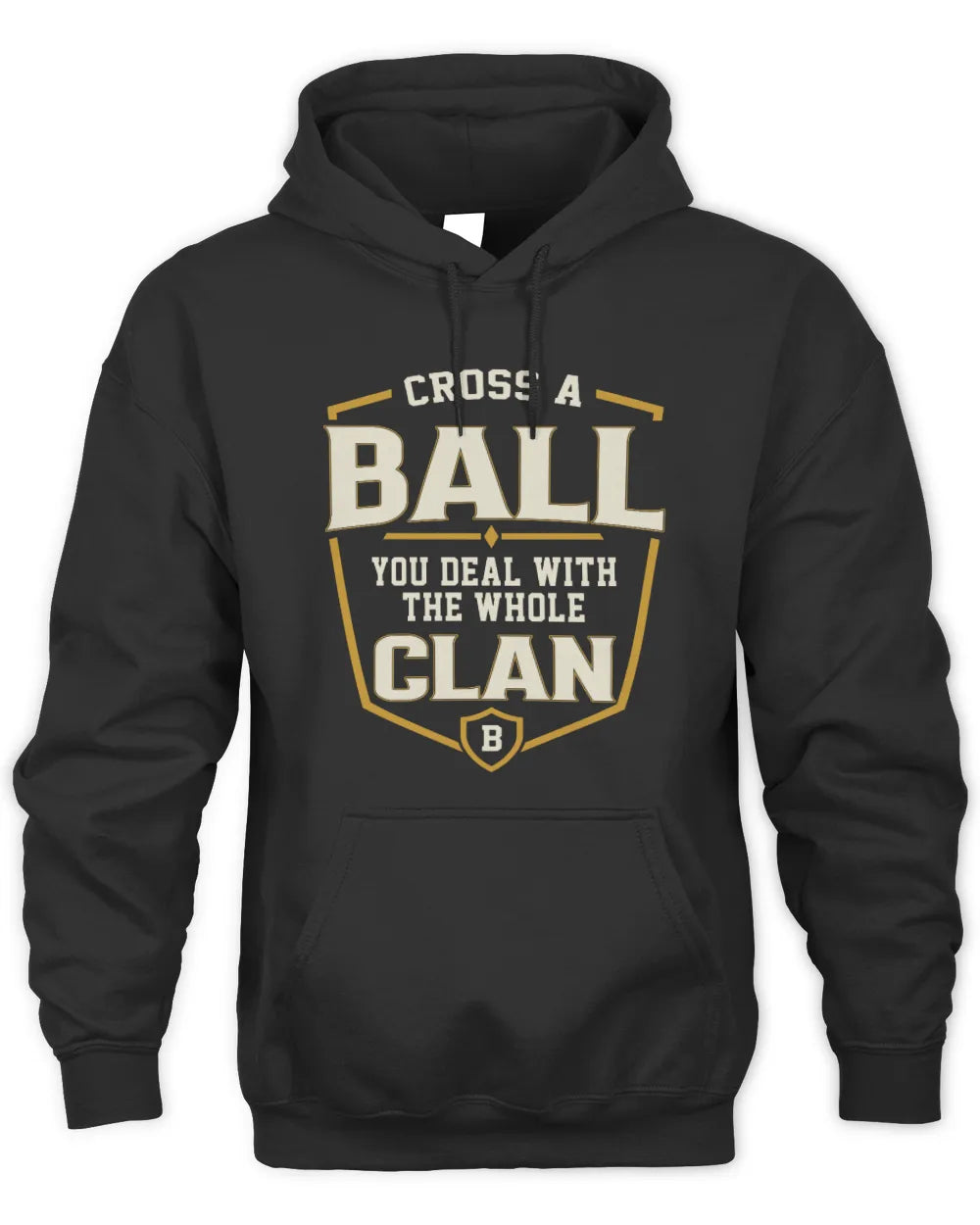 BALL NT1-K008 Cross A/An NAME, You Deal With the Whole Clan | Personalized Vintage T-Shirt - Unisex Hoodie - Black