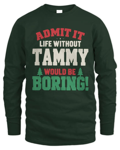 TAMMY P5 TH08 Christmas T-Shirt – “Life Without NAME Would Be Boring” - Men's Long Sleeved T-Shirt - Forest Green