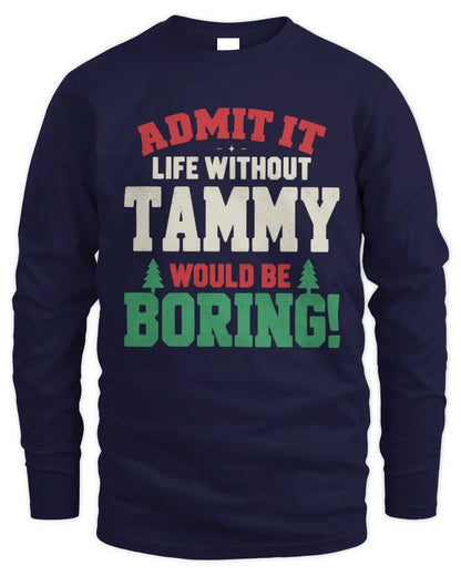 TAMMY P5 TH08 Christmas T-Shirt – “Life Without NAME Would Be Boring” - Men's Long Sleeved T-Shirt - Navy