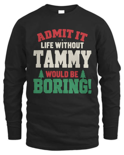 TAMMY P5 TH08 Christmas T-Shirt – “Life Without NAME Would Be Boring” - Men's Long Sleeved T-Shirt - Black